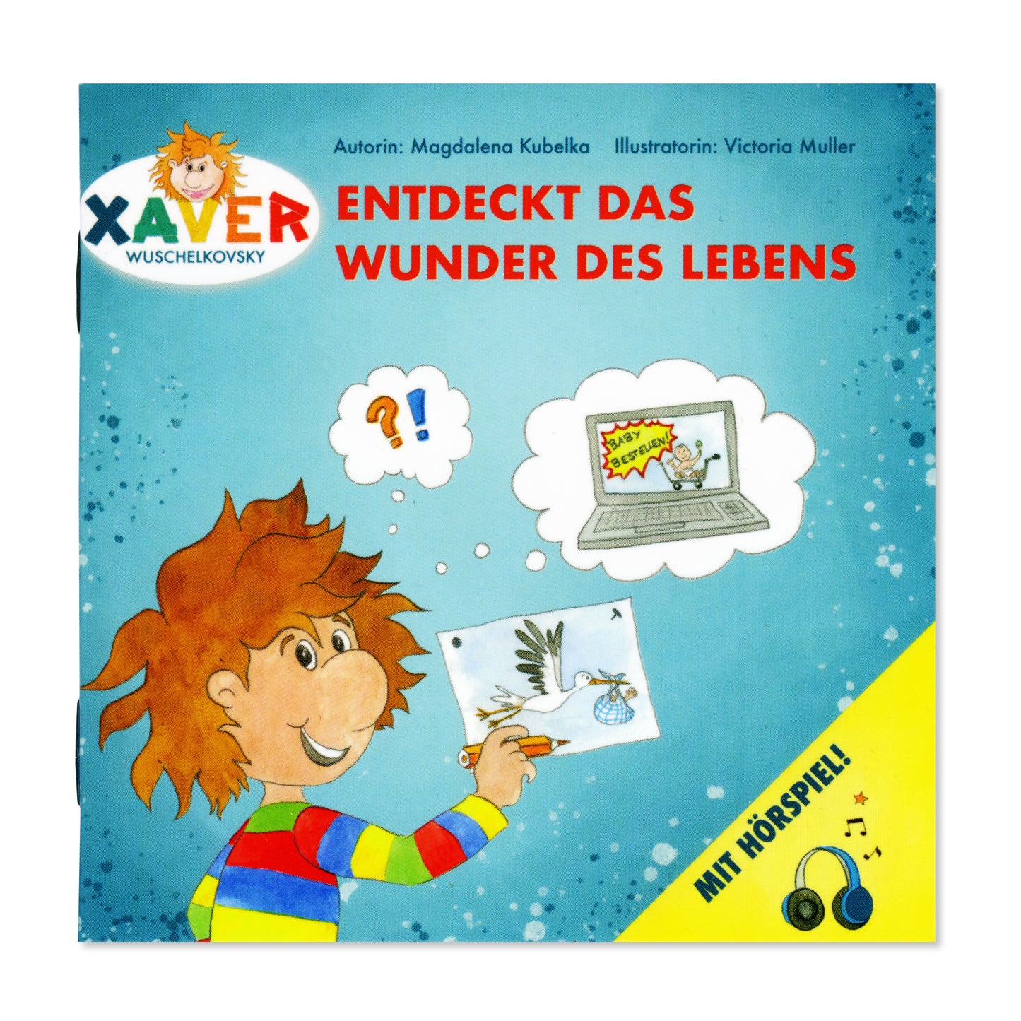 +Xaver: Kinderbuch "Xaver Wuschelkovsky entdeckt das Wunder des Lebens"